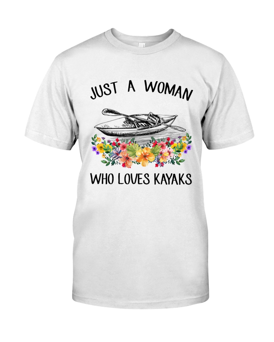 Kayaking - Just A Woman Who Loves Kayaks Classic T-Shirt