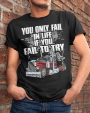 Trucker - You Only Fail In Life If You Fail To Try Classic T-Shirt apparel-classic-tshirt-lifestyle-26