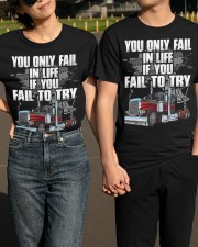 Trucker - You Only Fail In Life If You Fail To Try Classic T-Shirt apparel-classic-tshirt-lifestyle-front-146