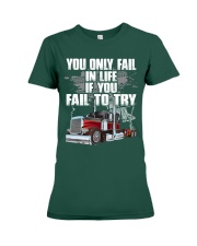 Trucker - You Only Fail In Life If You Fail To Try Premium Fit Ladies Tee tile
