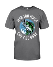 Fishing - Fish Too Much Can't Be Done Premium Fit Mens Tee tile