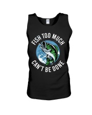 Fishing - Fish Too Much Can't Be Done Unisex Tank tile