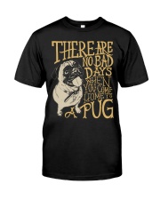 No Bad Day With Pug TT99 Classic T-Shirt front