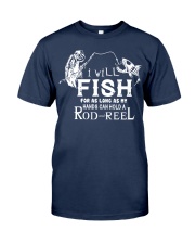 I Will Fish For As Long As I Can AY81 Classic T-Shirt front