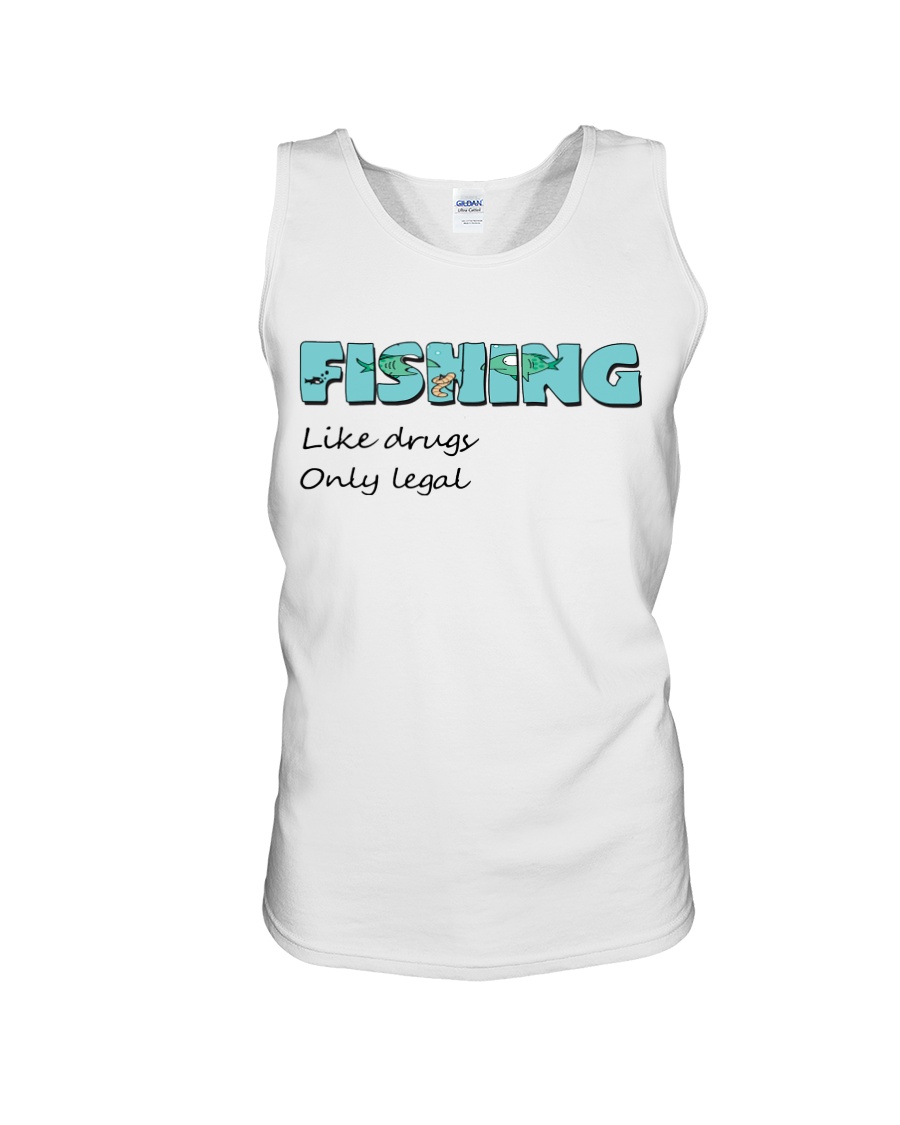Fishing like drugs only legal AY81 Unisex Tank