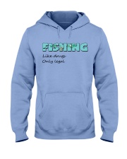 Fishing like drugs only legal AY81 Hooded Sweatshirt thumbnail