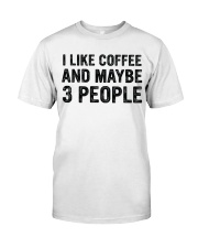I Like Coffee and Maybe 3 People T Shirt Premium Fit Mens Tee thumbnail