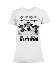 And Then I Was Like Whatever Heifers Premium Fit Ladies Tee thumbnail