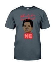 Whatchu Say Classic T-Shirt front