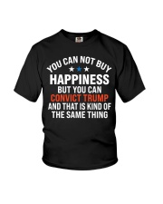YOU CAN NOT BUY HAPPINESS BUT YOU CAN CONVICT TRUMP AND THAT IS KIND OF THE SAME THING Youth T-Shirt tile