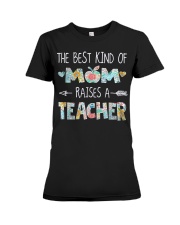 Family THE BEST KIND OF MOM RAISES A TEACHER Premium Fit Ladies Tee tile