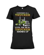 Everybody Is A Trucker Until The Real Trucker Shows Up Truck Driver Premium Fit Ladies Tee tile