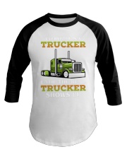 Everybody Is A Trucker Until The Real Trucker Shows Up Truck Driver Baseball Tee tile