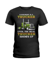 Everybody Is A Trucker Until The Real Trucker Shows Up Truck Driver Ladies T-Shirt tile
