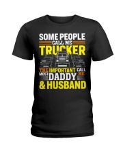 Some People Call Me Trucker The Most Important Call Me Daddy & Husband Premium Gift Ladies T-Shirt tile
