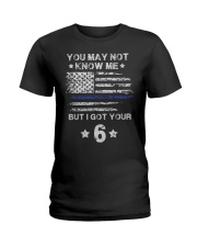 You May Tee Not Know Me But I Got T Your 6 Police Ladies T-Shirt thumbnail