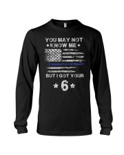 You May Tee Not Know Me But I Got T Your 6 Police Long Sleeve Tee thumbnail
