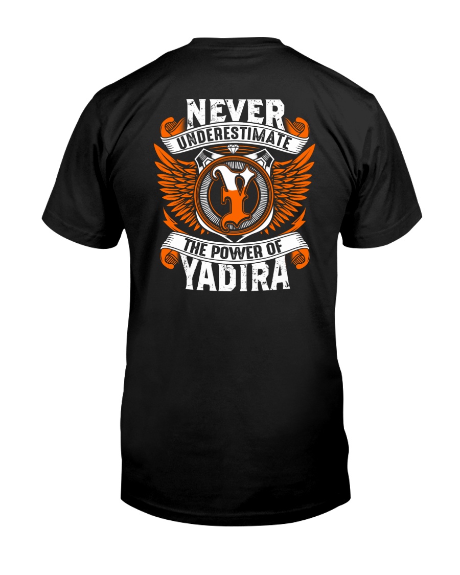NEVER UNDERESTIMATE THE POWER OF YADIRA Classic T-Shirt