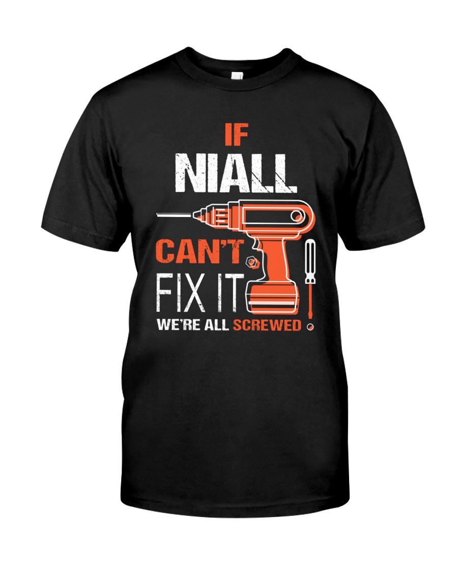If Niall Cant Fix It - We Are All Screwed Classic T-Shirt