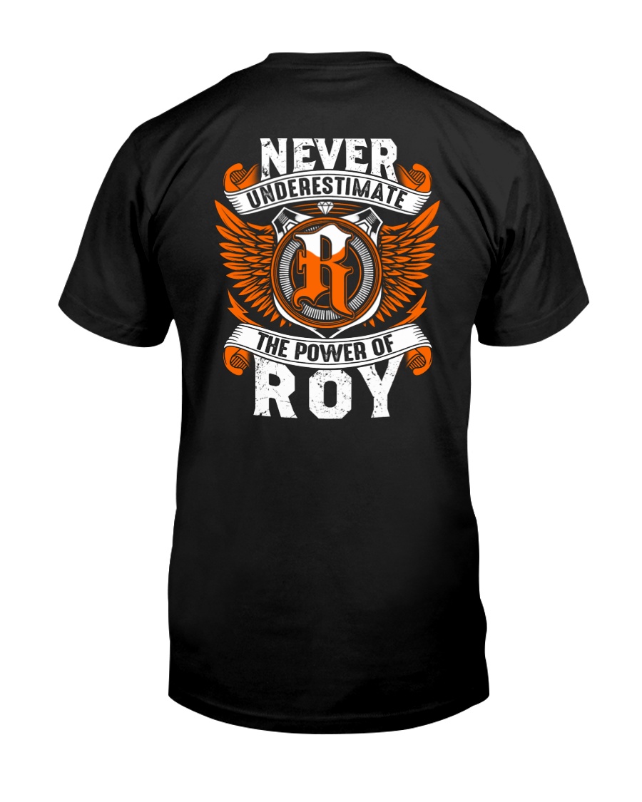NEVER UNDERESTIMATE THE POWER OF ROY Classic T-Shirt