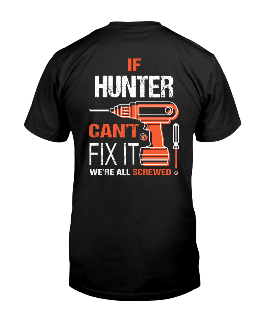If Hunter Cant Fix It - We Are All Screwed Classic T-Shirt
