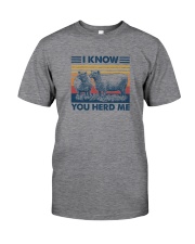 I KNOW I HERD YOU Classic T-Shirt front