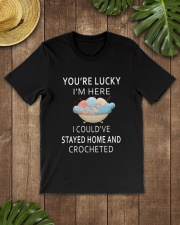 You're Lucky I'm Here I Could've Stayed Home Classic T-Shirt lifestyle-mens-crewneck-front-18