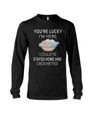You're Lucky I'm Here I Could've Stayed Home Long Sleeve Tee thumbnail