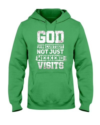 God Wants Full Custody Not Just Weekend Visits Hooded Sweatshirt