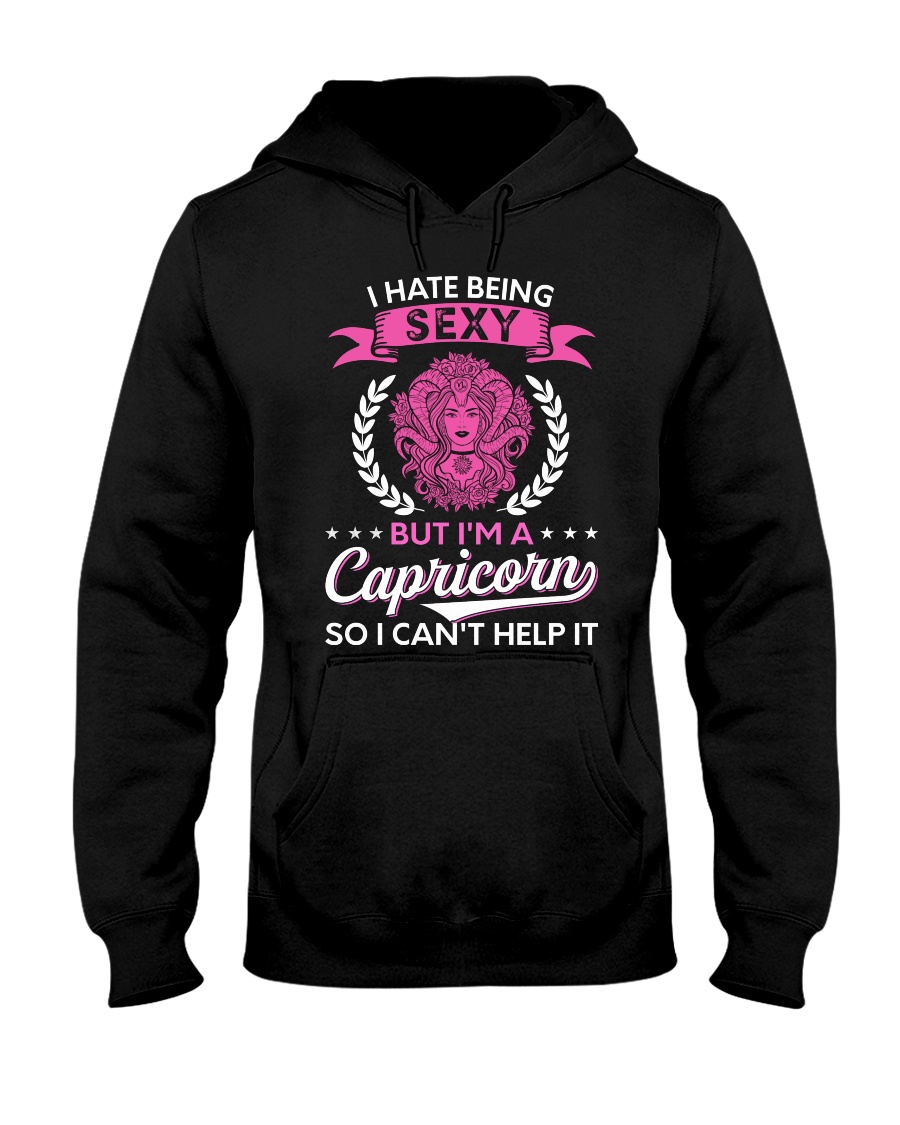 I Hate Being Sexy - I'm A Capricorn Hooded Sweatshirt