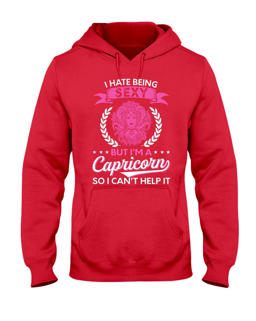 I Hate Being Sexy - I'm A Capricorn Hooded Sweatshirt