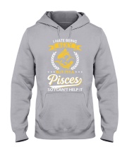 I Hate Being Sexy - I'm A Pisces Hooded Sweatshirt front