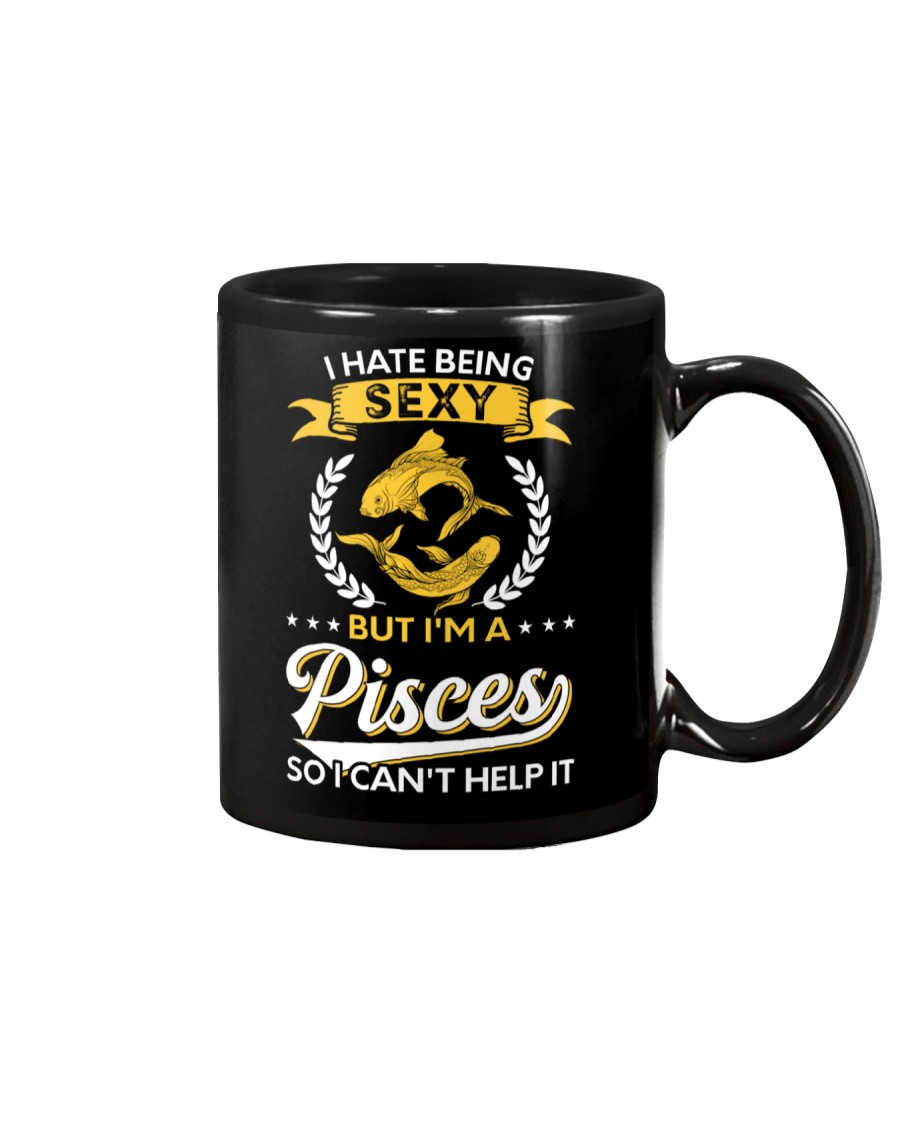 I Hate Being Sexy - I'm A Pisces Mug