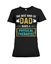 The best kind of Dad raises a Physical Therapist Premium Fit Ladies Tee tile