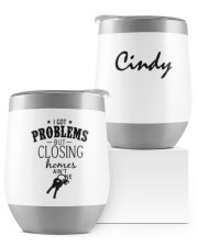 I got problem but closing homes ain't one Wine Tumbler tile