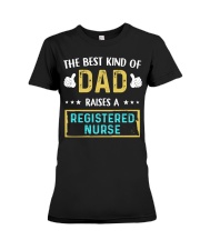 The best kind of Dad raises a Registered Nurse Premium Fit Ladies Tee tile