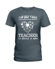 The only thing I love more than being a Teacher Ladies T-Shirt tile