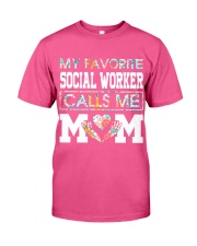 My favorite social worker calls me Mom Classic T-Shirt front