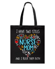I have two titles nurse and mom Tote Bag tile