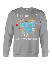 I have two titles nurse and mom Crewneck Sweatshirt tile