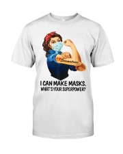 I can make masks - What's your superpower Classic T-Shirt front