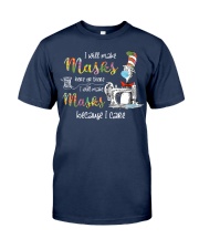 I will make masks here or there Classic T-Shirt front
