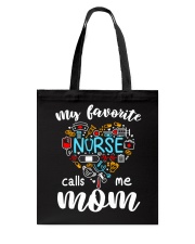 My favorite Nurse calls me Mom Tote Bag tile