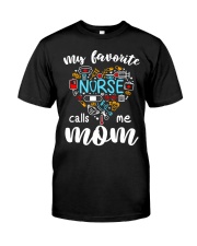 My favorite Nurse calls me Mom Classic T-Shirt front