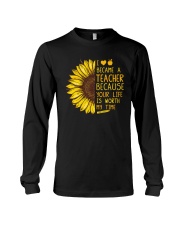 I become a teacher because your life worth my time Long Sleeve Tee tile