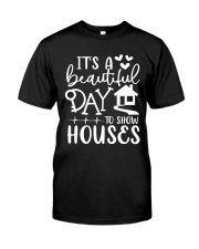 It's beautiful day to show houses Classic T-Shirt front