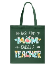 THE BEST KIND OF MOM RAISES A TEACHER Tote Bag tile