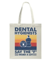 DENTAL HYGIENIST SAY THE F WORD A LOT Tote Bag tile