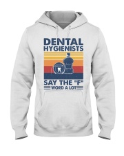 DENTAL HYGIENIST SAY THE F WORD A LOT Hooded Sweatshirt tile