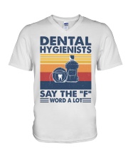 DENTAL HYGIENIST SAY THE F WORD A LOT V-Neck T-Shirt tile